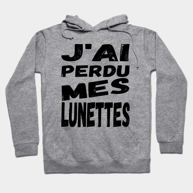 J'ai perdu mes lunettes / I lost my glasses - black French text Hoodie by Babush-kat